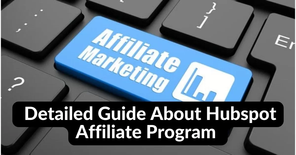 Detailed Guide About Hubspot Affiliate Program