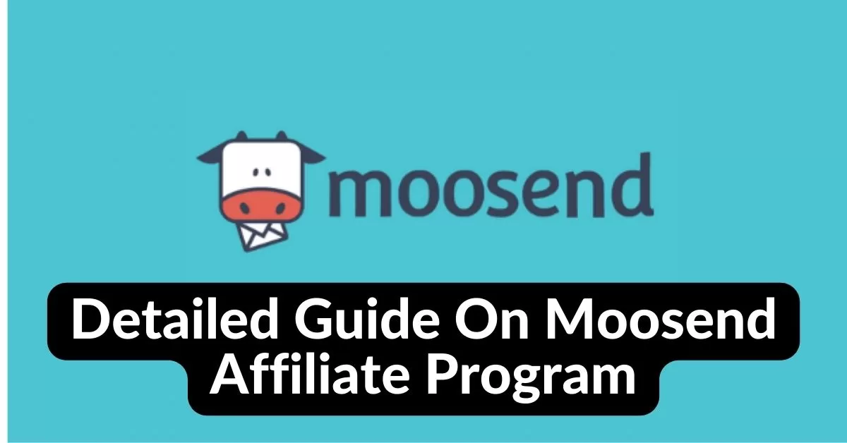 Detailed Guide On Moosend Affiliate Program – Everything You Need To Know In 2023