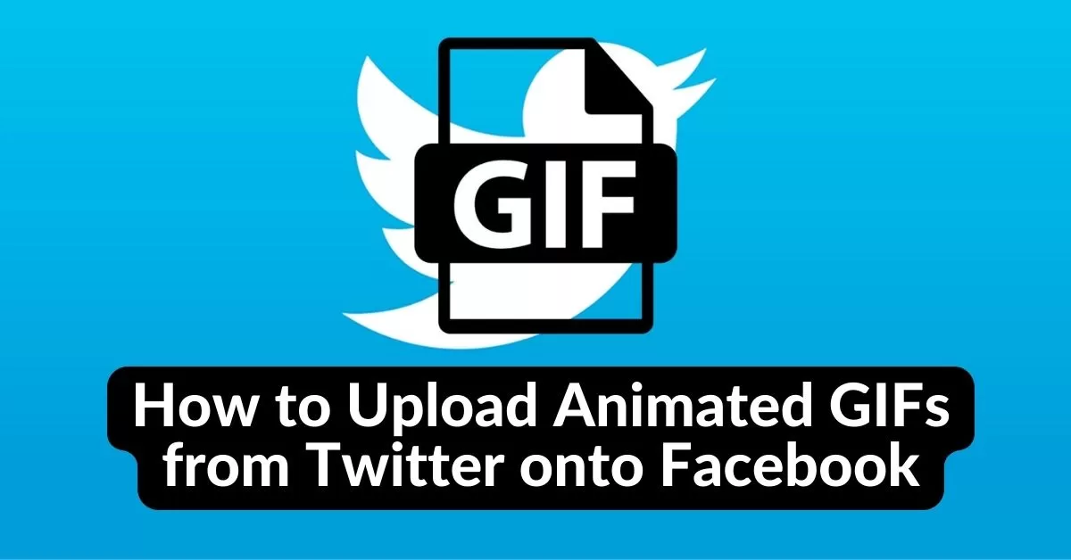 How to Upload Animated GIFs from Twitter onto Facebook